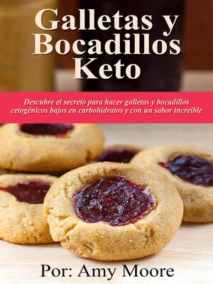 cover image of Galletas y bocadillos keto Descubre el secreto para hacer galletas y bocadillos cetogénicos bajos en carbohidratos y con un sabor increíble